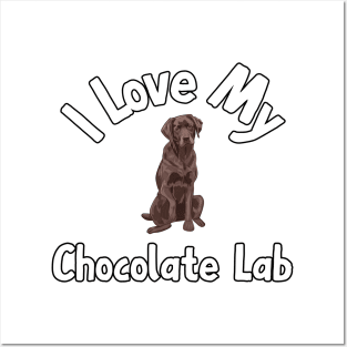 I Love My Chocolate Lab Posters and Art